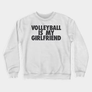 Volleyball Is My GF Crewneck Sweatshirt